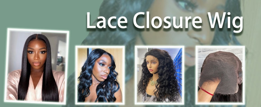 Lace Closure Wigs Introducing